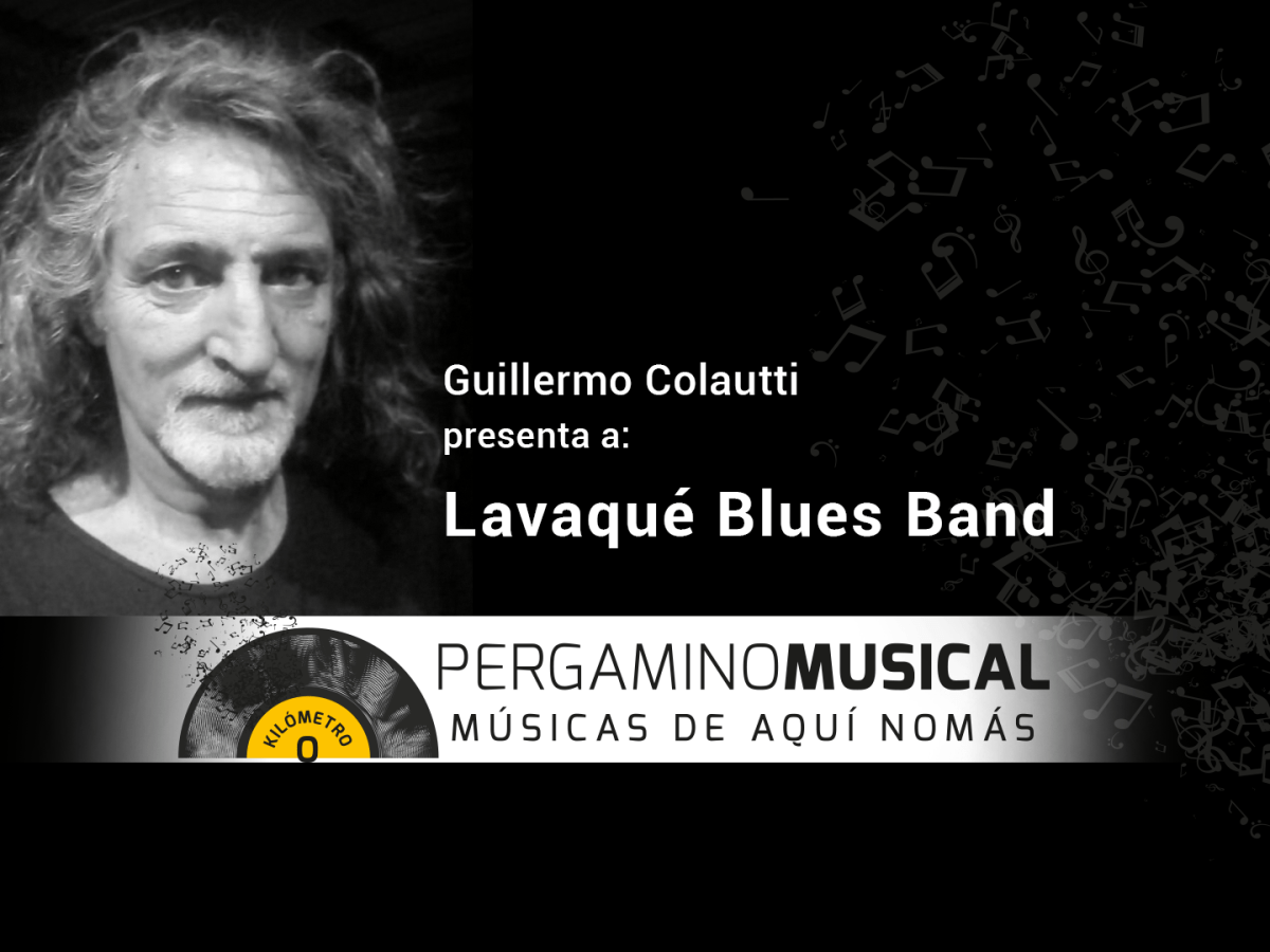GUILLERMO COLAUTTI PRESENTA A LAVAQUÉ BLUES BAND