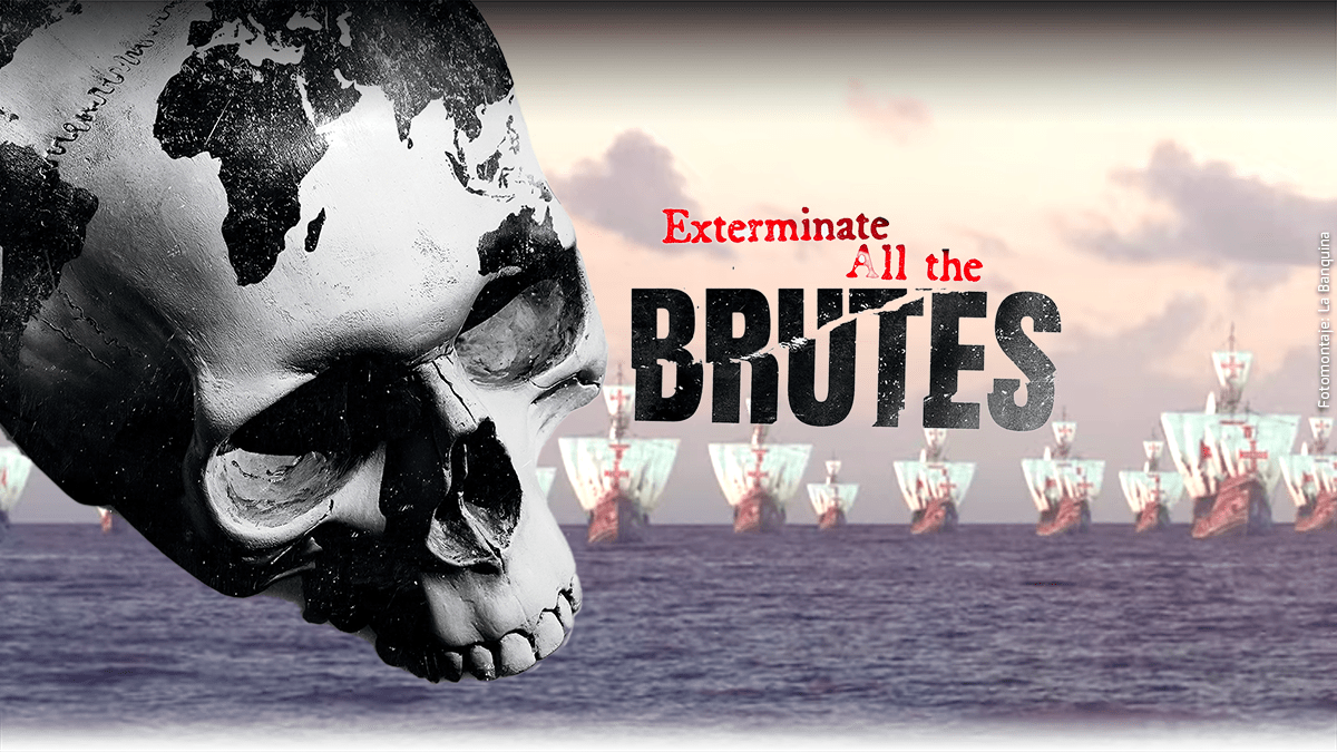 EXTERMINATE ALL THE BRUTES