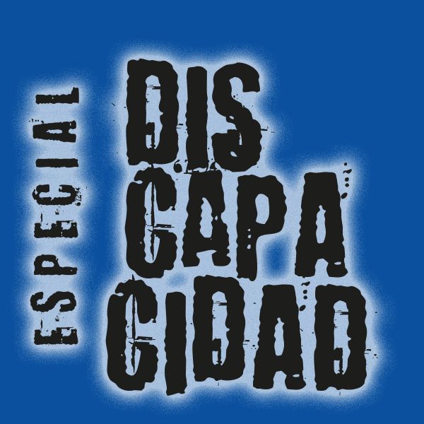 #8 | ESPECIAL DISCAPACIDAD